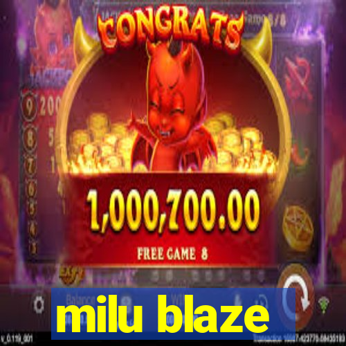 milu blaze